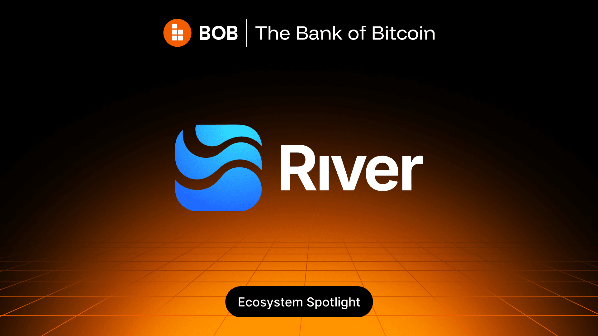 BOB Ecosystem Spotlight #07 - River