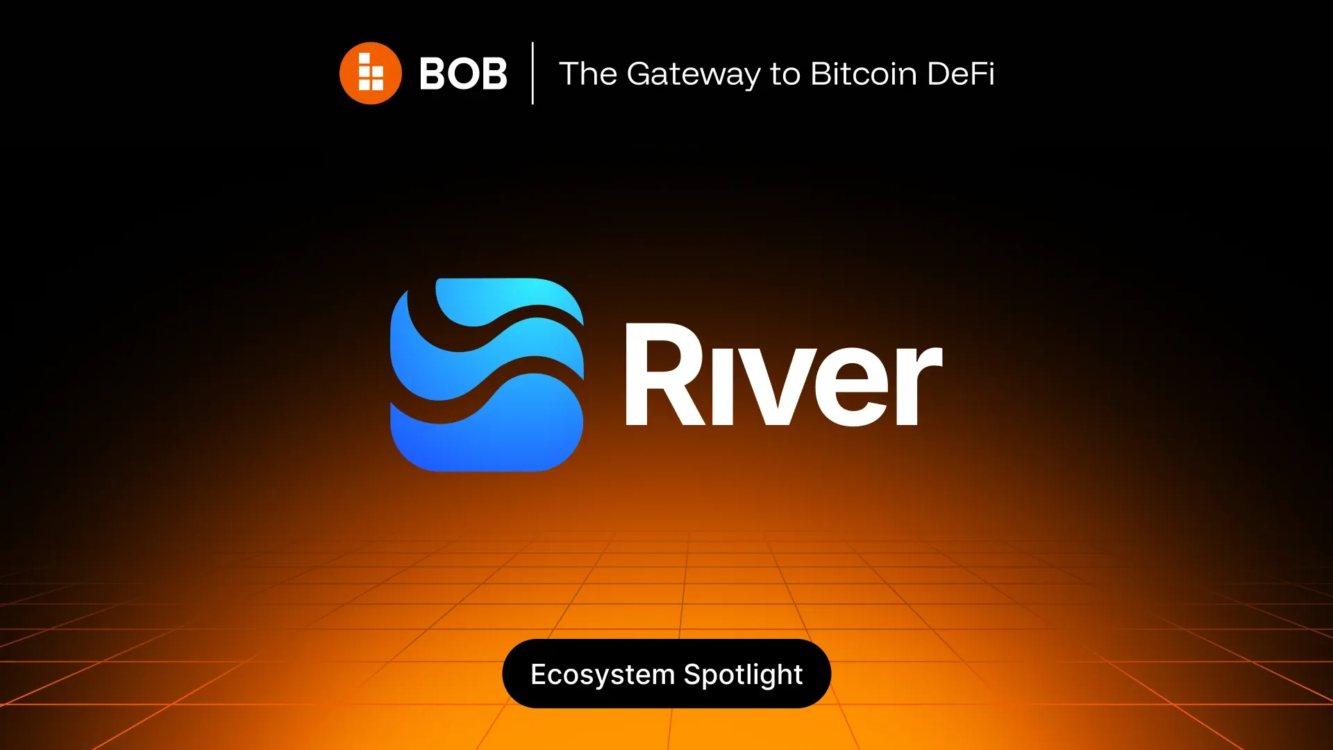 BOB Ecosystem Spotlight #07 - River
